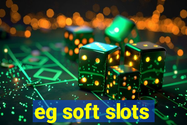 eg soft slots